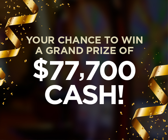 'YOUR CHANCE TO WIN A GRAND PRIZE OF $77,700 CASH!' in the middle of a slot machine with confetti background
