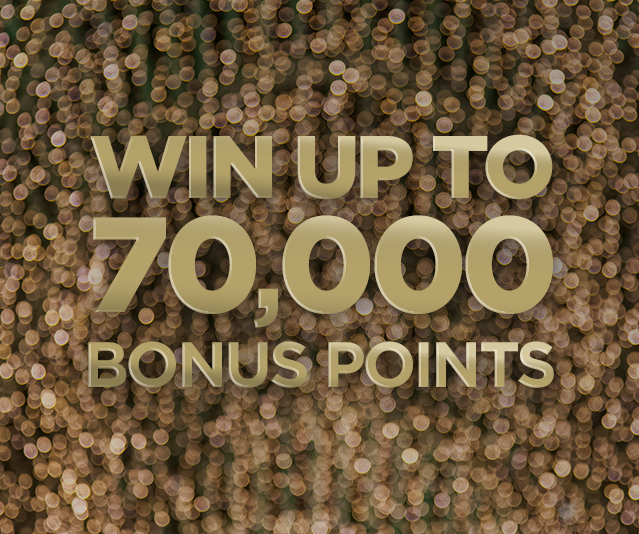WIN UP TO 70,000 BONUS POINTS on top of a sparkly background